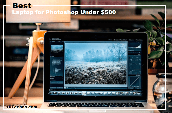 Best Laptop for Photoshop Under $500