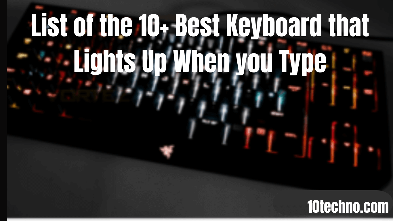 List of the 10+ Best Keyboard that Lights Up When you Type