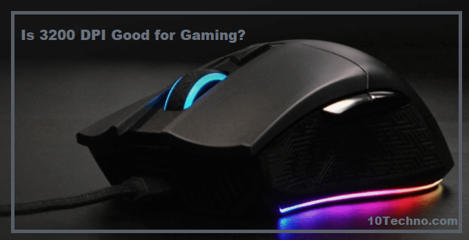 is-3200-dpi-good-for-gaming-10techno