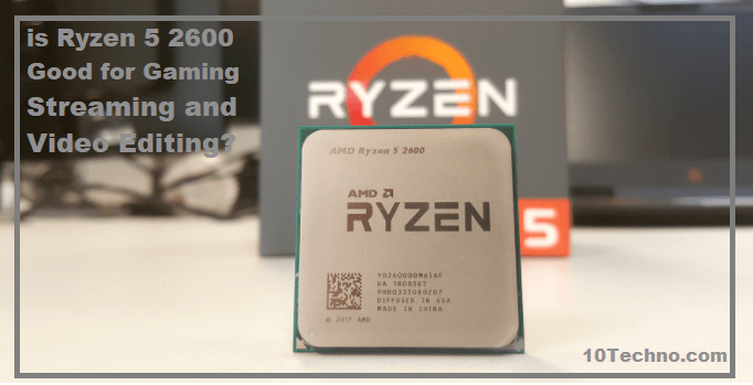 Read more about the article Is Ryzen 5 2600 Good for Gaming, Streaming, and Video Editing in 2023