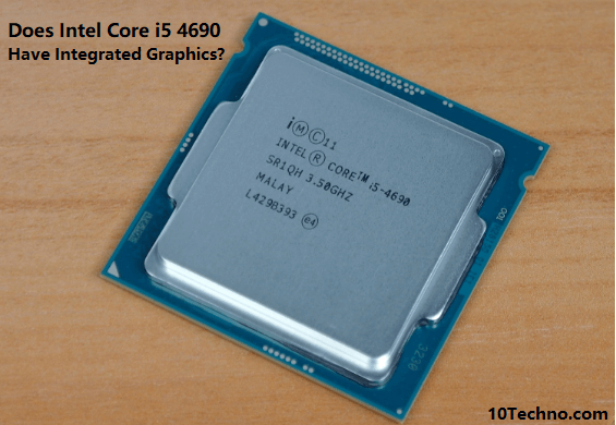 Does Intel Core i5 4690 Have Integrated Graphics?