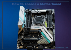 Read more about the article How to Choose a Suitable Motherboard in 2023