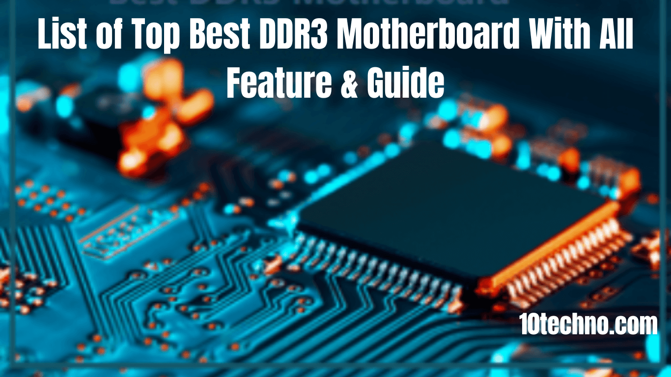 Read more about the article List of Top Best DDR3 Motherboard With All Feature & Guide